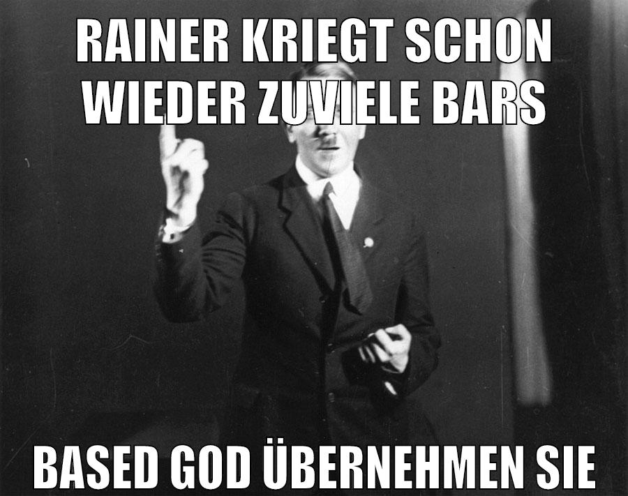 rainer kriegt schon wieder zuviele bars based god übernehmen sie