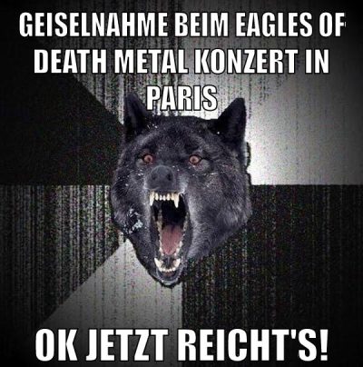 geiselnahme beim eagles of death metal konzert in paris ok jetzt reicht's!