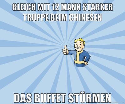 gleich mit 12 mann starker truppe beim chinesen das buffet stürmen