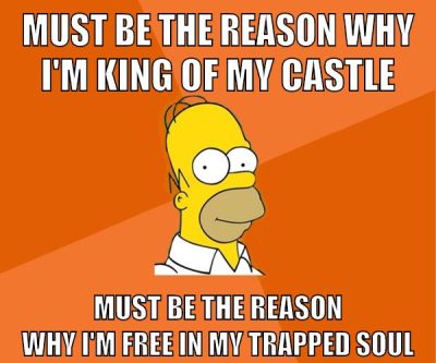 Must be the reason why I'm king of my castle Must be the reason why I'm free in my trapped soul
