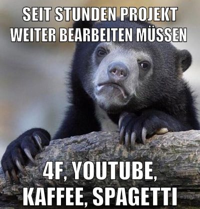 Seit Stunden Projekt weiter bearbeiten müssen 4f, youtube, kaffee, spagetti
