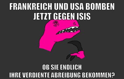 frankreich und usa bomben jetzt gegen isis ob sie endlich ihre verdiente abreibung bekommen?
