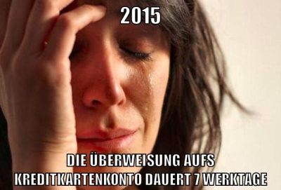 2015 die überweisung aufs kreditkartenkonto dauert 7 werktage