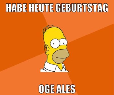 habe heute geburtstag oge ales