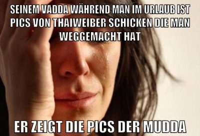 seinem vadda während man im urlaub ist pics von thaiweiber schicken die man weggemacht hat er zeigt die pics der mudda