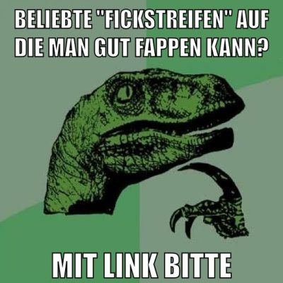 Beliebte "Fickstreifen" auf die man gut fappen kann? Mit Link bitte