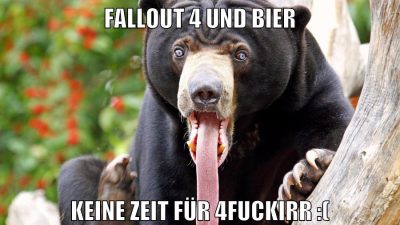 Fallout 4 und Bier Keine Zeit für 4fuckirr :(