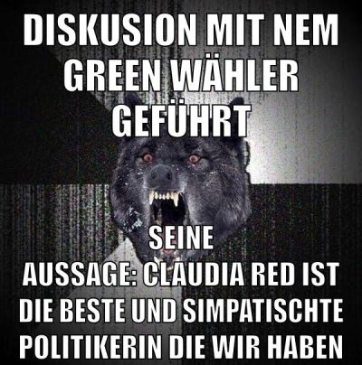 Diskusion mit nem green wähler geführt seine aussage: Claudia Red ist die beste und simpatischte Politikerin die wir haben