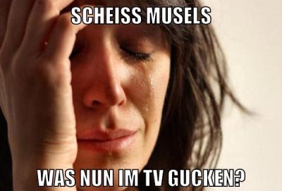 SCHEISS MUSELS WAS NUN IM TV GUCKEN?