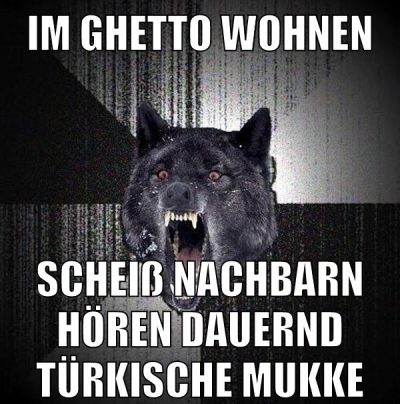 im ghetto wohnen scheiß nachbarn hören dauernd türkische mukke