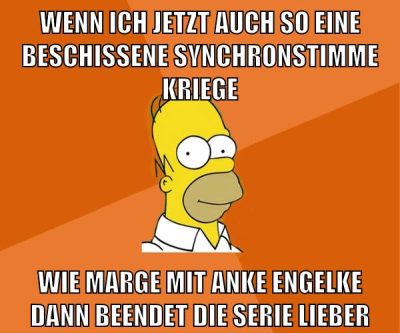 wenn ich jetzt auch so eine beschissene synchronstimme kriege wie marge mit anke engelke dann beendet die serie lieber