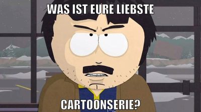 Was ist eure liebste cartoonserie?