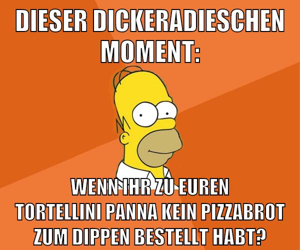 dieser dickeradieschen moment: wenn ihr zu euren tortellini panna kein pizzabrot zum dippen bestellt habt?