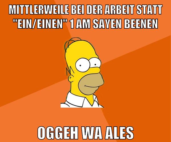 mittlerweile bei der arbeit statt "ein/einen" 1 am sayen beenen oggeh wa ales