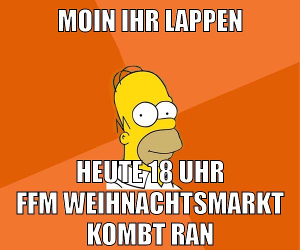 moin ihr lappen heute 18 uhr ffm weihnachtsmarkt kombt ran