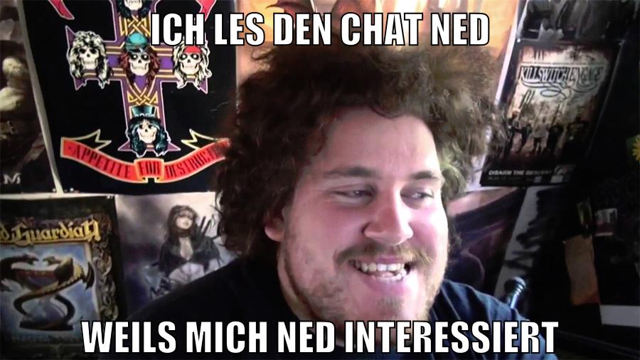ich les den chat ned weils mich ned interessiert