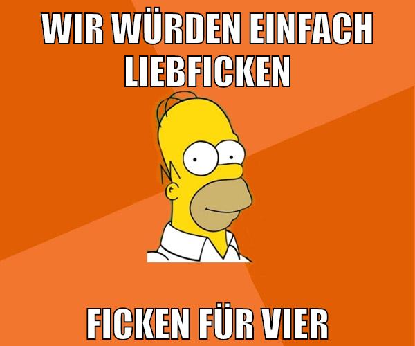 Wir würden einfach liebficken ficken für vier