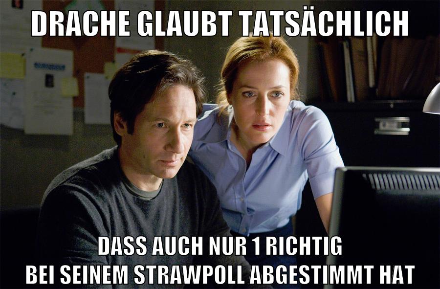 drache glaubt tatsächlich dass auch nur 1 richtig bei seinem strawpoll abgestimmt hat