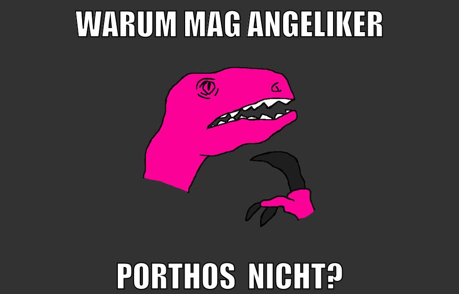 warum mag angeliker Porthos  nicht?
