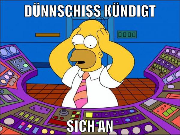 dünnschiss kündigt sich an