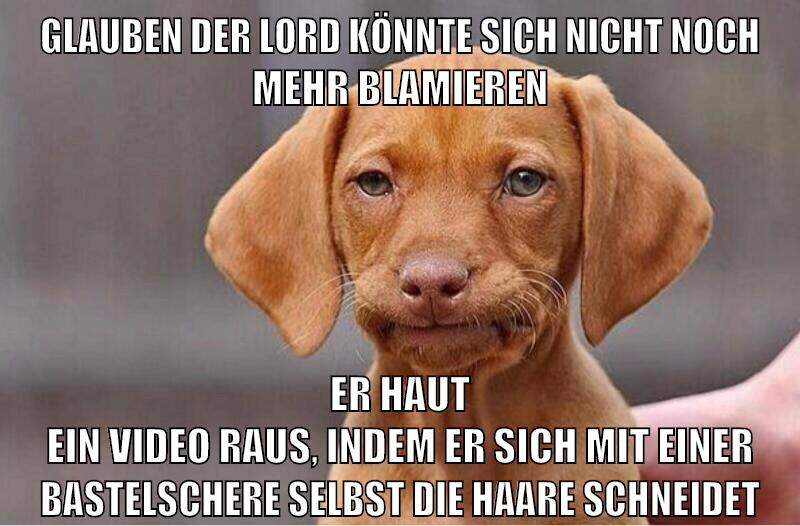 Glauben der Lord könnte sich nicht noch mehr blamieren Er haut ein Video raus, indem er sich mit einer bastelschere selbst die haare schneidet