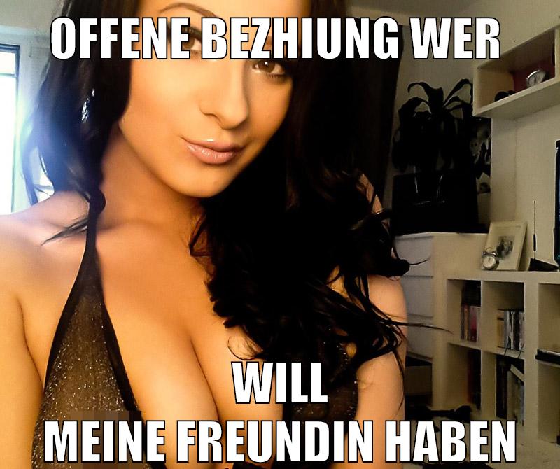 offene bezhiung wer will meine freundin haben