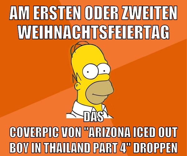 am ersten oder zweiten weihnachtsfeiertag das coverpic von "arizona iced out boy in thailand part 4" droppen