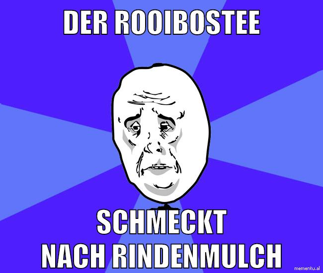 der rooibostee schmeckt nach rindenmulch