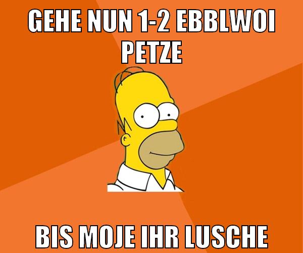 gehe nun 1-2 ebblwoi petze bis moje ihr lusche