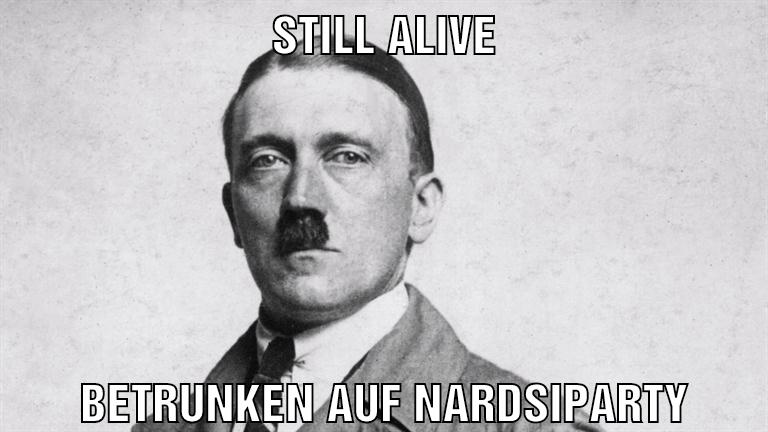 Still alive Betrunken auf nardsiparty