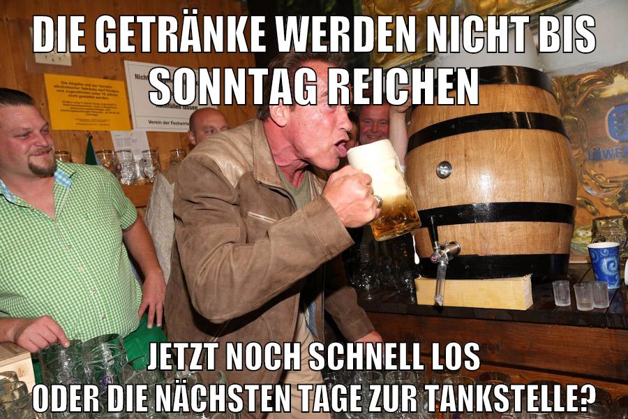 die getränke werden nicht bis sonntag reichen jetzt noch schnell los oder die nächsten tage zur tankstelle?