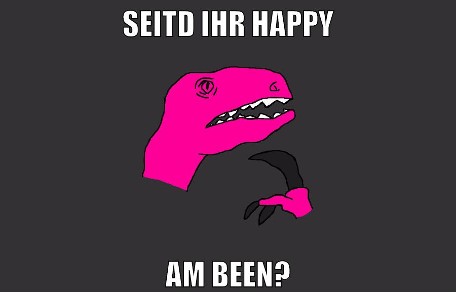 seitd ihr happy am been?