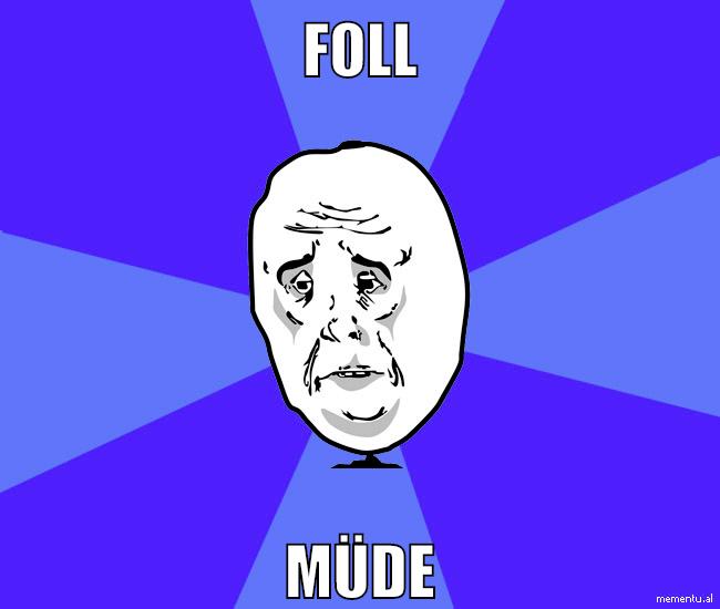 foll müde
