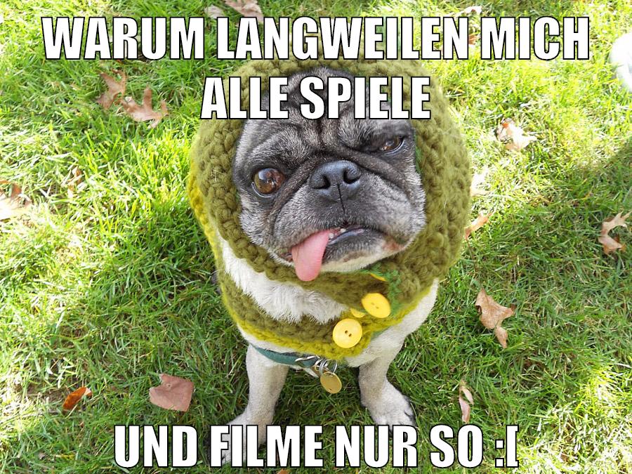 warum langweilen mich alle spiele und filme nur so :[