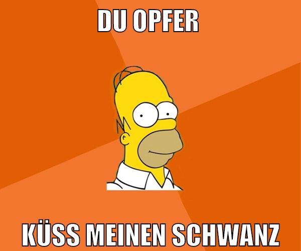 du opfer küss meinen schwanz