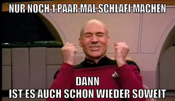 nur noch 1 paar mal schlafi machen dann ist es auch schon wieder soweit