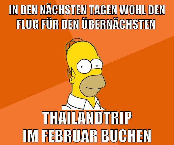 in den nächsten tagen wohl den flug für den übernächsten thailandtrip im februar buchen