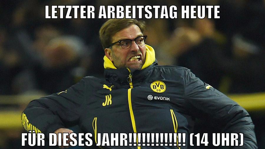 Letzter Arbeitstag heute für dieses JAHR!!!!!!!!!!!!! (14 uhr)