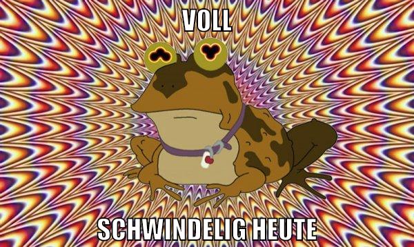 VOLL SCHWINDELIG HEUTE