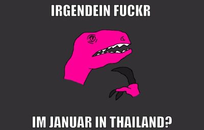 irgendein fuckr im januar in thailand?