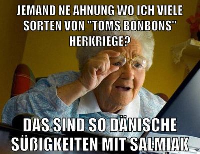 Jemand ne ahnung wo ich viele sorten von "toms bonbons" herkriege? das sind so dänische süßigkeiten Mit salmiak