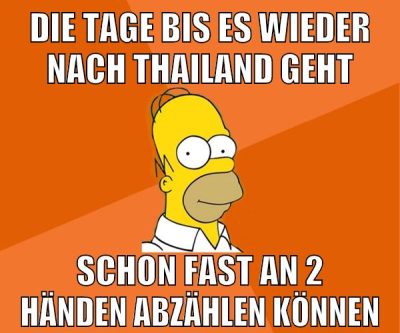 die tage bis es wieder nach thailand geht schon fast an 2 händen abzählen können