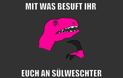 Mit was besuft ihr euch an sülweschter