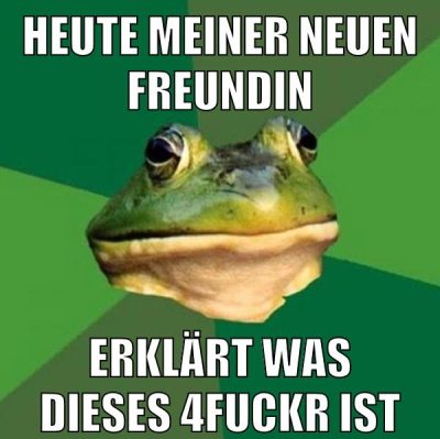 heute meiner neuen freundin erklärt was dieses 4fuckr ist