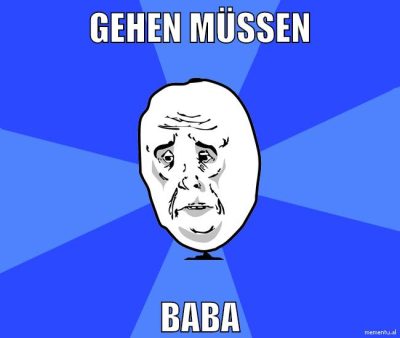 gehen müssen baba