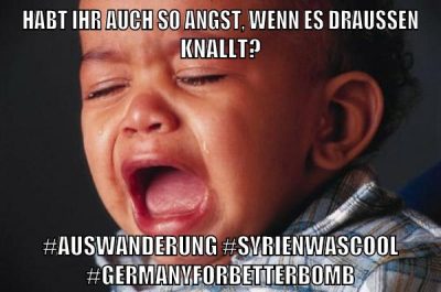 Habt ihr auch so Angst, wenn es draußen knallt? #Auswanderung #SyrienWasCool #GermanyForBetterBomb