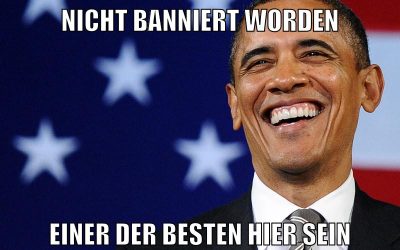 nicht banniert worden einer der besten hier sein