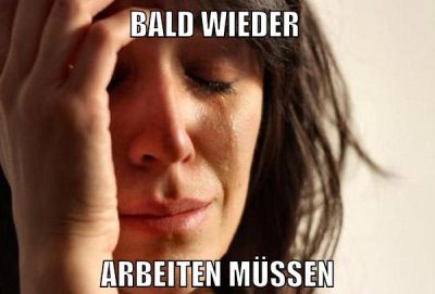 Bald wieder arbeiten müssen