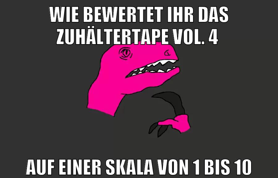 wie bewertet ihr das zuhältertape vol. 4 auf einer skala von 1 bis 10