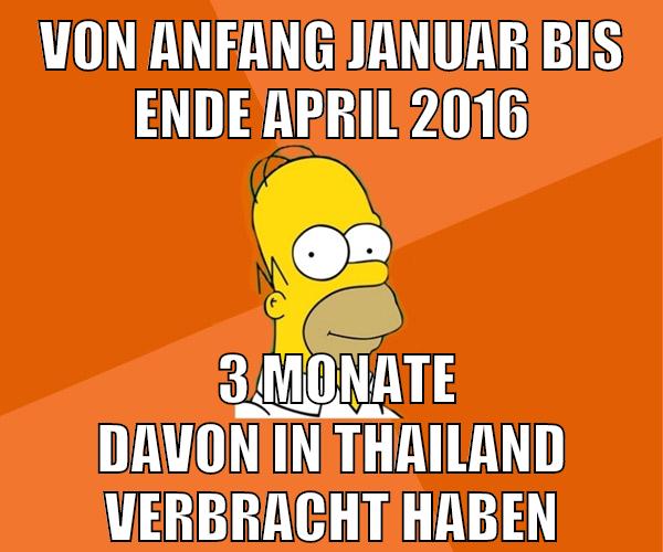 von anfang januar bis ende april 2016 3 monate davon in thailand verbracht haben